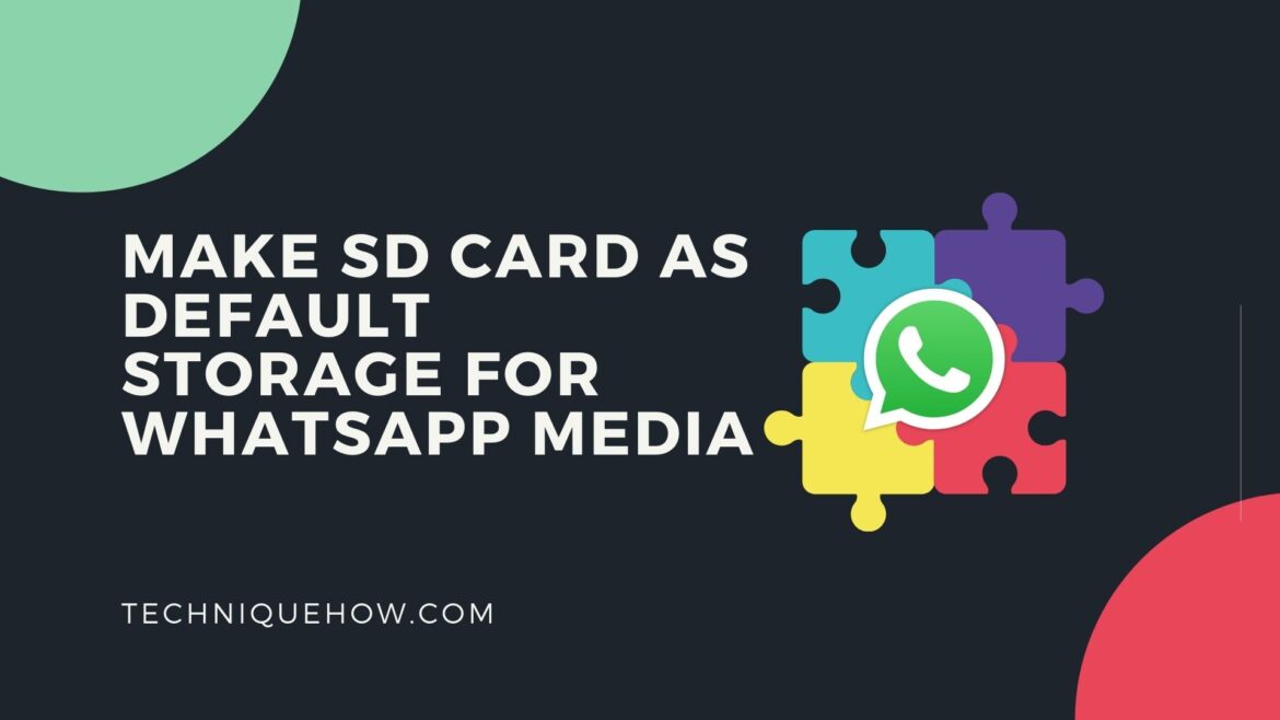 [WORKING] Make SD Card as Default Storage for WhatsApp Media - TechniqueHow