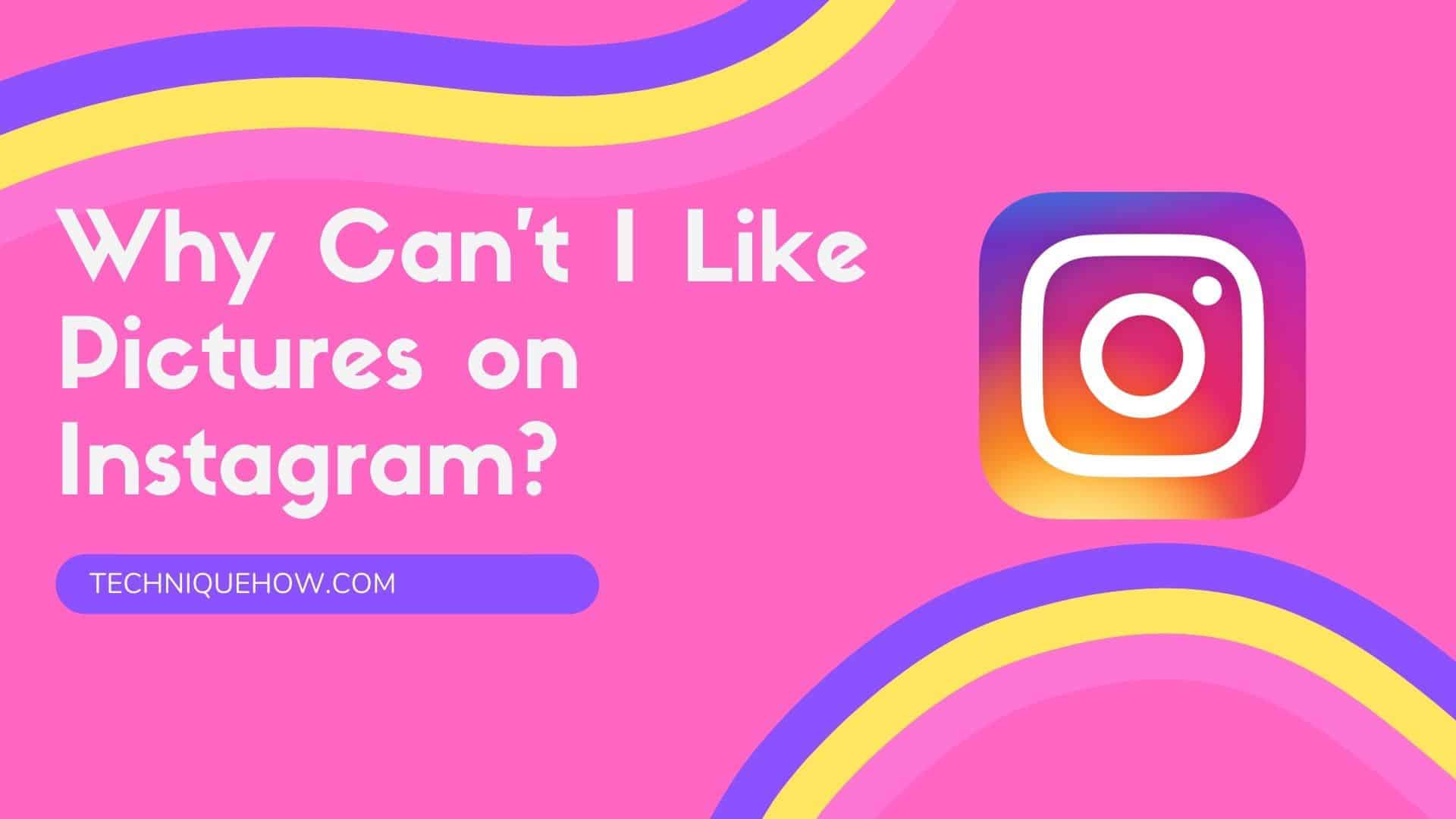 Why is that Instagram is not letting me like pictures? - TechniqueHow