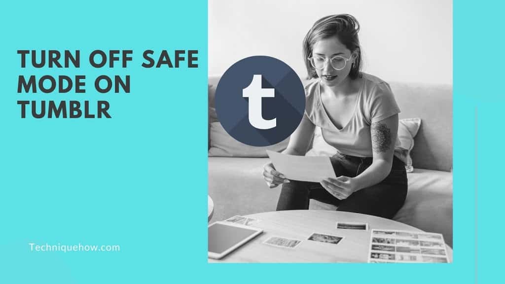 How to Turn Off Safe Mode on Tumblr? [without Account] – TechniqueHow